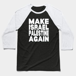 Make Israel Palestine again Baseball T-Shirt